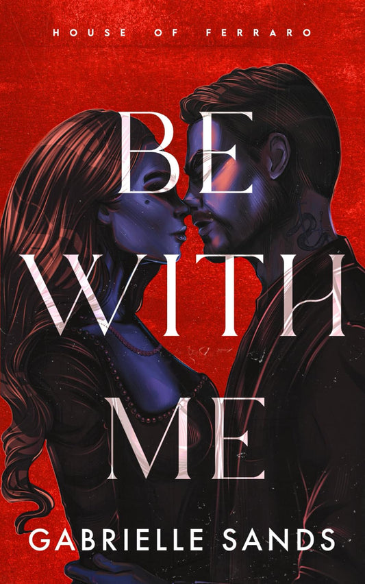 Be With Me: A Forbidden Love Mafia Romance (House of Ferraro) - 5664