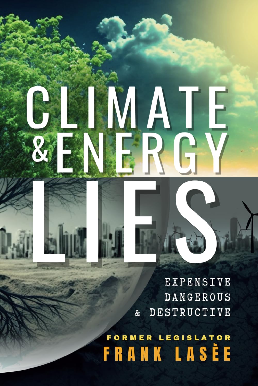 Climate and Energy Lies: Expensive, Dangerous & Destructive