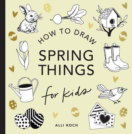 Spring Things: How to Draw Books for Kids with Easter Eggs, Bunnies, Flowers, and More (How to Draw For Kids Series) - 3444