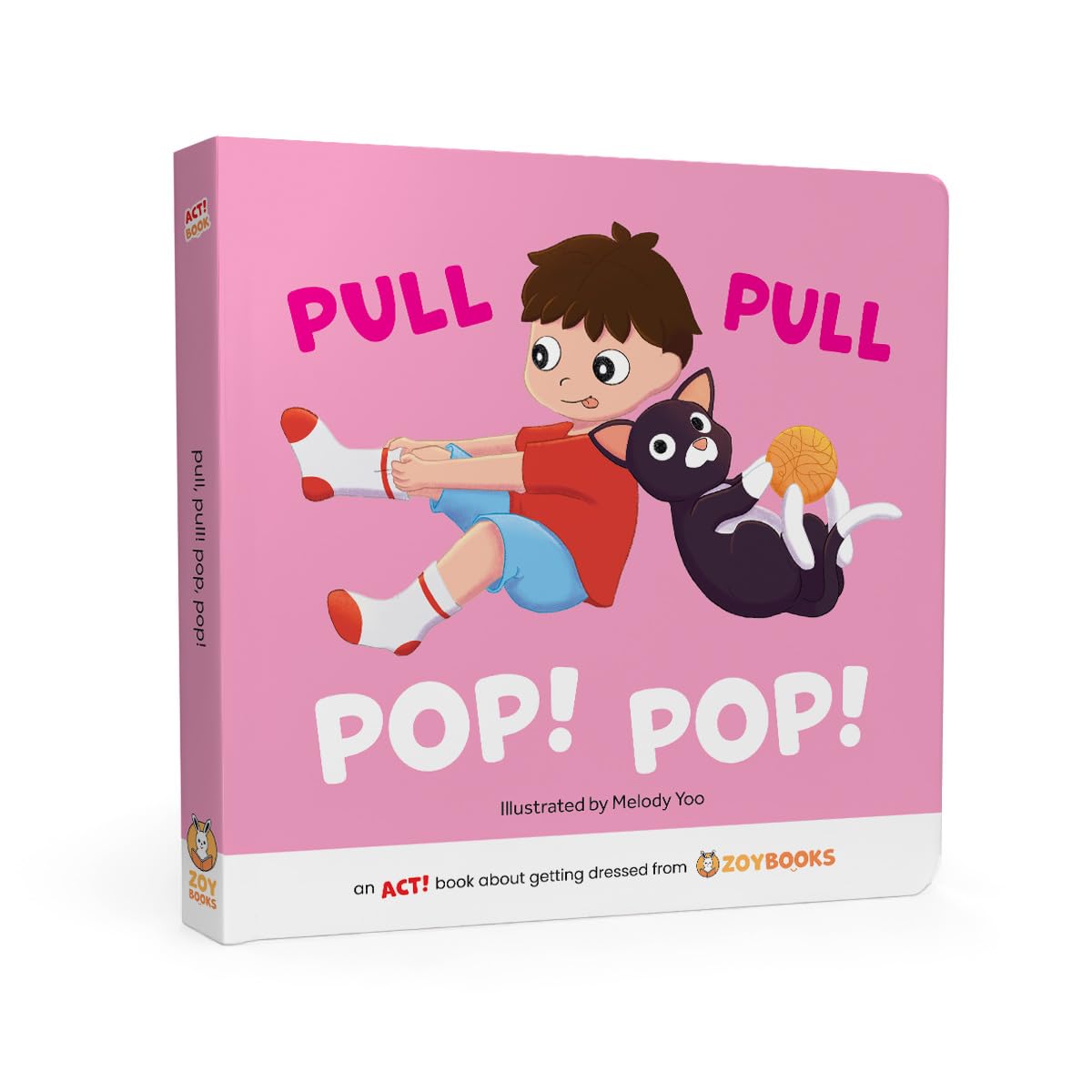 Pull Pull, Pop! Pop! An ACT! Book about Getting Dressed from ZOYBOOKS