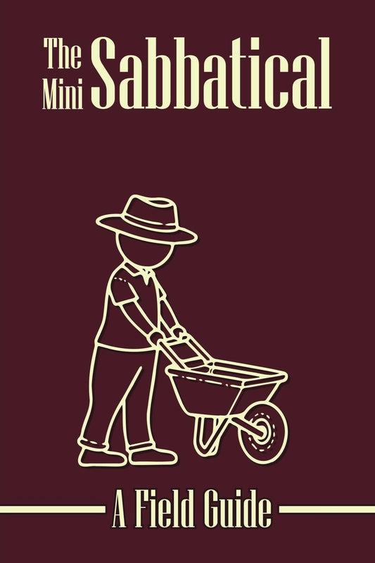The Mini Sabbatical: a Field Guide - 5958