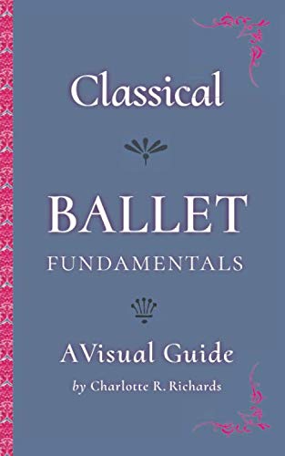 Classical Ballet Fundamentals: A Visual Guide - 4437