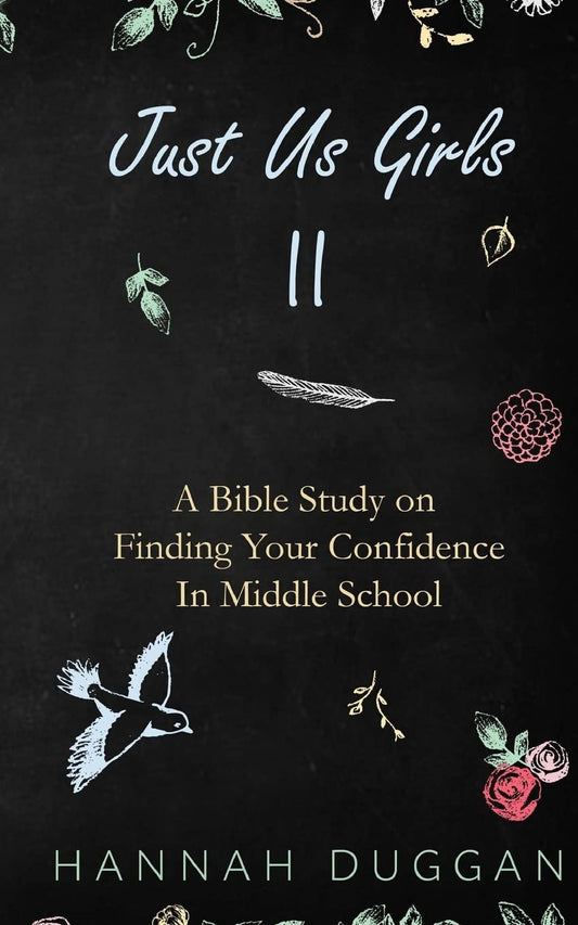 Just Us Girls II: A Bible Study on Finding Your Confidence in Middle School - 9569