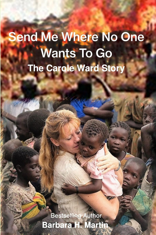 Send Me Where No One Wants to Go: The Carole Ward Story - 6638