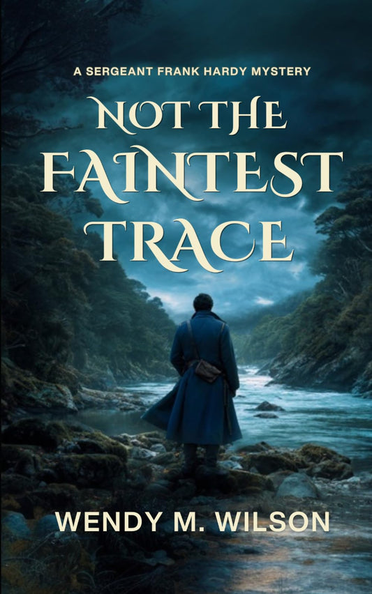 Not the Faintest Trace: An Historical Mystery Novel (The Sergeant Frank Hardy Mysteries)