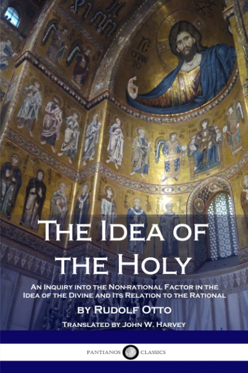 The Idea of the Holy: An Inquiry Into the Non-rational Factor in the Idea of the Divine and Its Relation to the Rational - 664