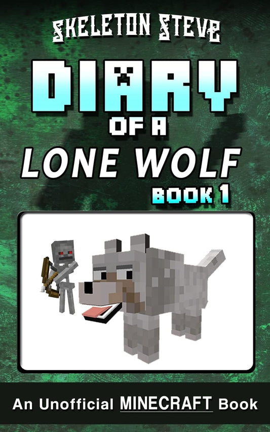 Diary of a Minecraft Lone Wolf (Dog) - Book 1: Unofficial Minecraft Books for Kids, Teens, & Nerds - Adventure Fan Fiction Diary Series (Skeleton Steve & the Noob Mobs) - 5488