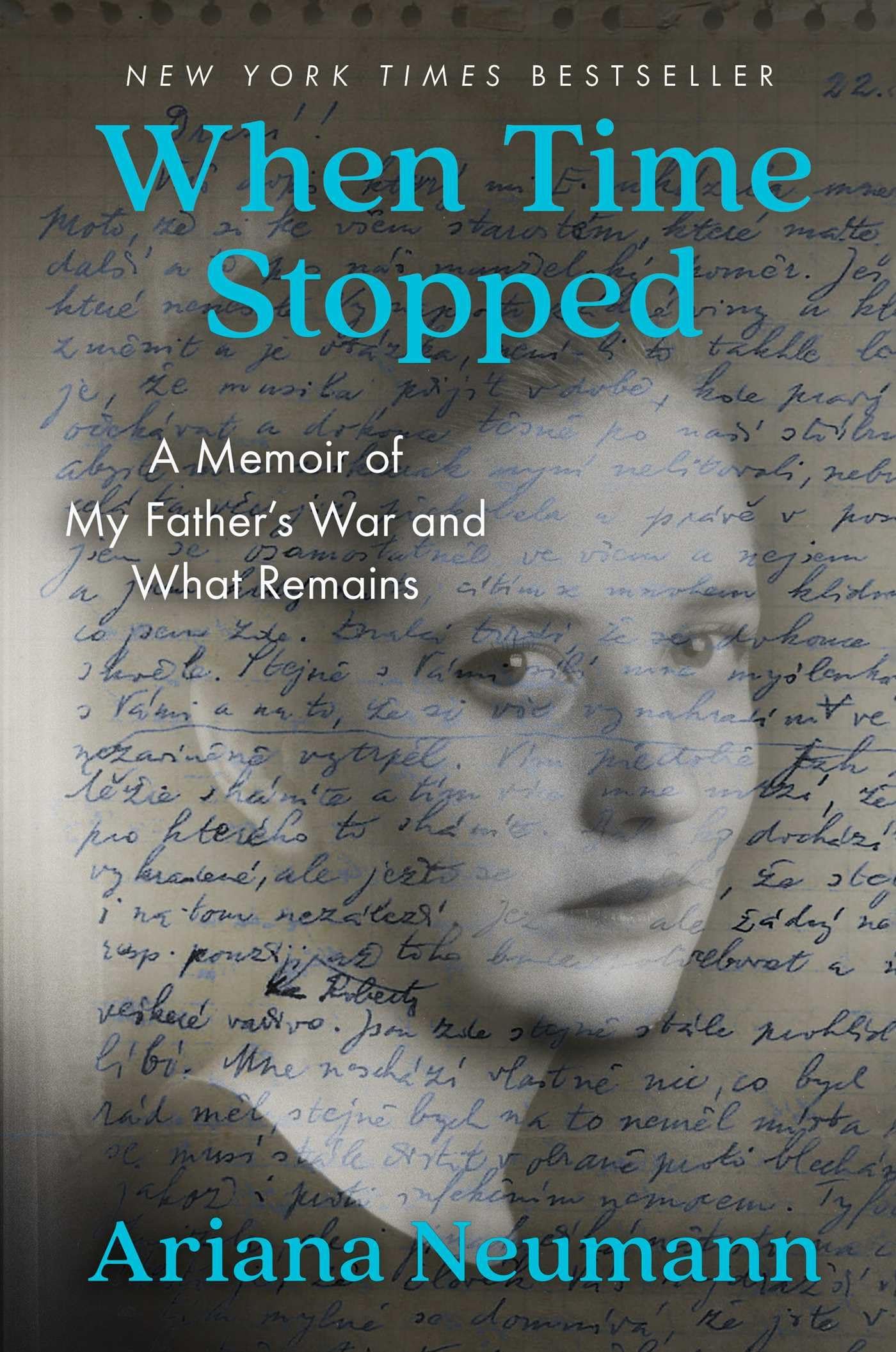 When Time Stopped: A Memoir of My Father's War and What Remains - 7143