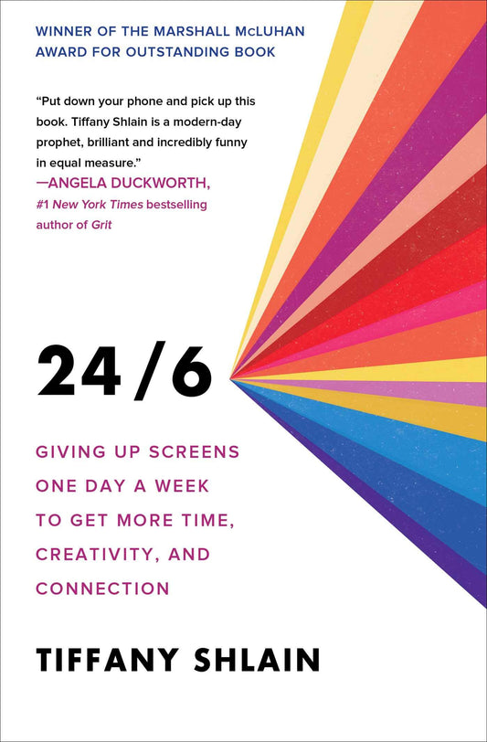 24/6: Giving up Screens One Day a Week to Get More Time, Creativity, and Connection (A Guide to Unplugging) - 4370