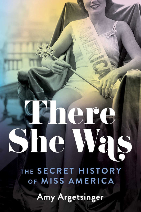 There She Was: The Secret History of Miss America - 9701