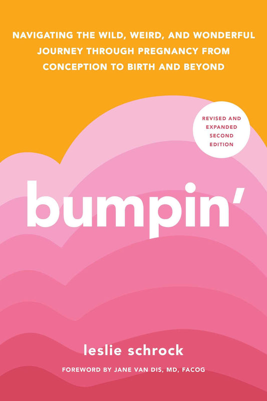 Bumpin': The Modern Guide to Pregnancy: Navigating the Wild, Weird, and Wonderful Journey From Conception Through Birth and Beyond - 694