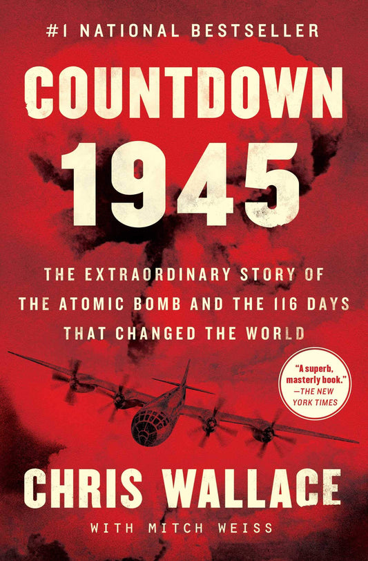 Countdown 1945: The Extraordinary Story of the Atomic Bomb and the 116 Days That Changed the World (Chris Wallace’s Countdown Series) - 5079