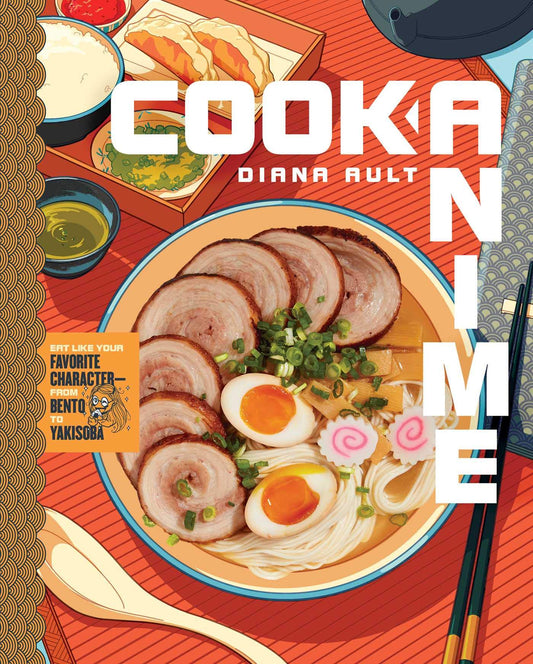 Cook Anime: Eat Like Your Favorite Character―From Bento to Yakisoba: A Cookbook - 8192