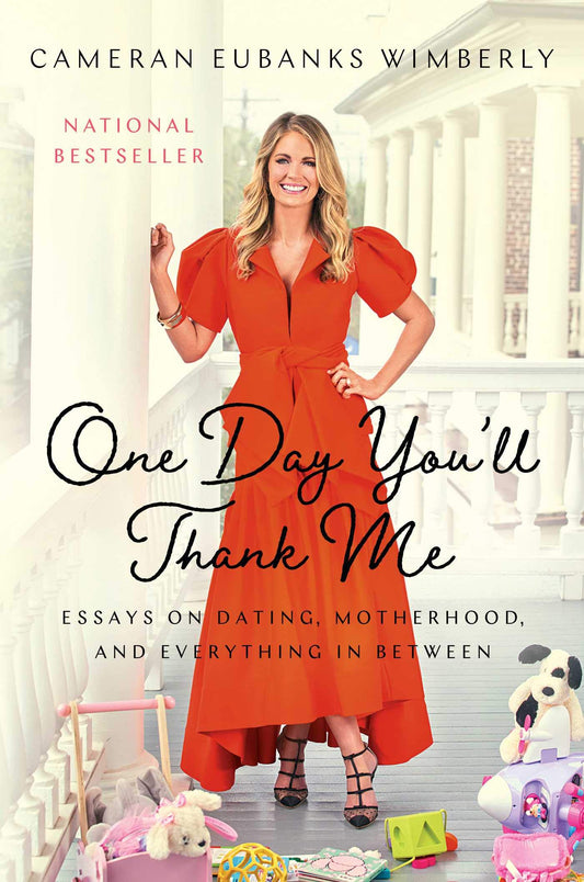 One Day You'll Thank Me: Essays on Dating, Motherhood, and Everything In Between - 2358