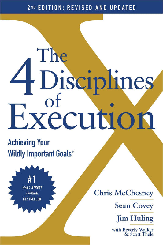 The 4 Disciplines of Execution: Revised and Updated: Achieving Your Wildly Important Goals - 4399