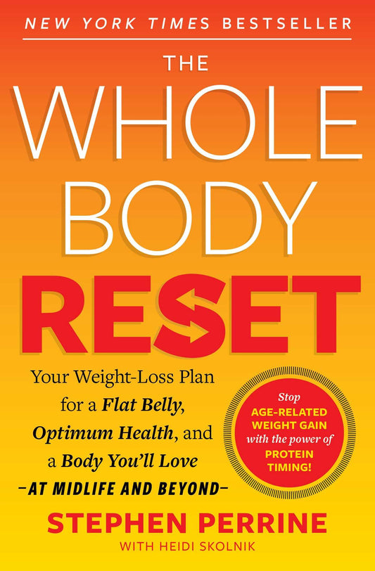 The Whole Body Reset: Your Weight-Loss Plan for a Flat Belly, Optimum Health and a Body You'll Love at Midlife and Beyond - 9684