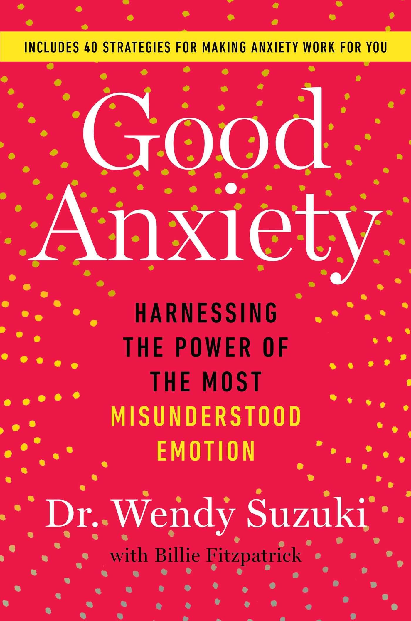 Good Anxiety: Harnessing the Power of the Most Misunderstood Emotion - 8432