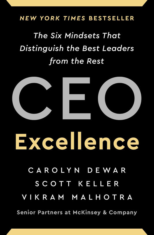 CEO Excellence: The Six Mindsets That Distinguish the Best Leaders from the Rest - 6196