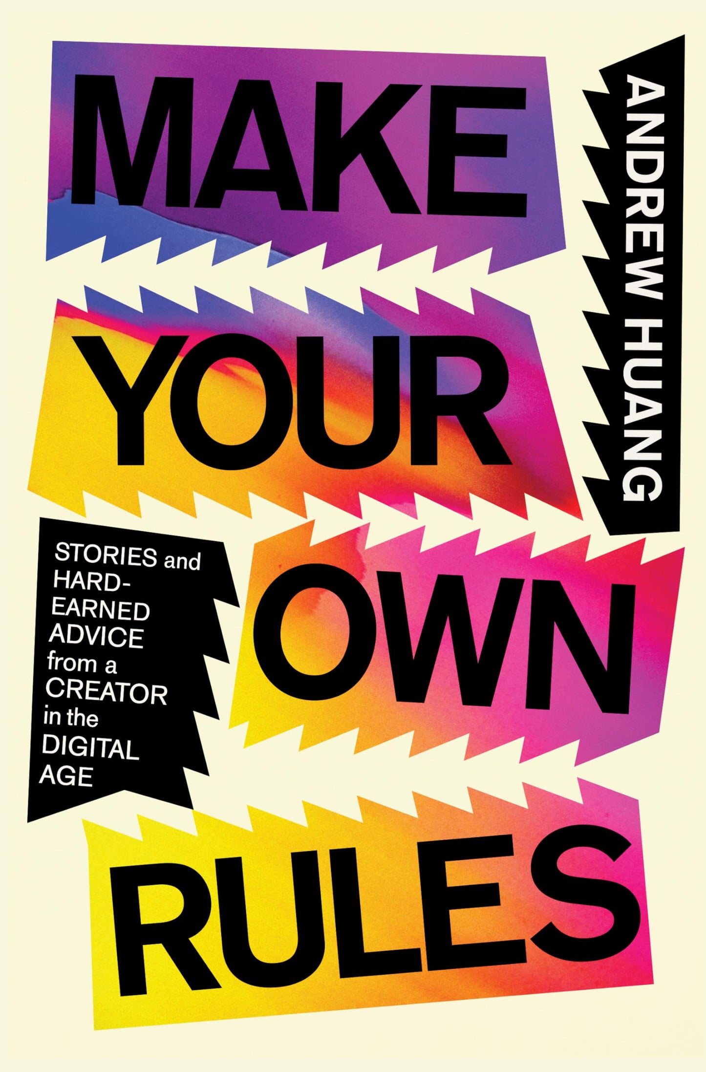 Make Your Own Rules: Stories and Hard-Earned Advice from a Creator in the Digital Age - 9117