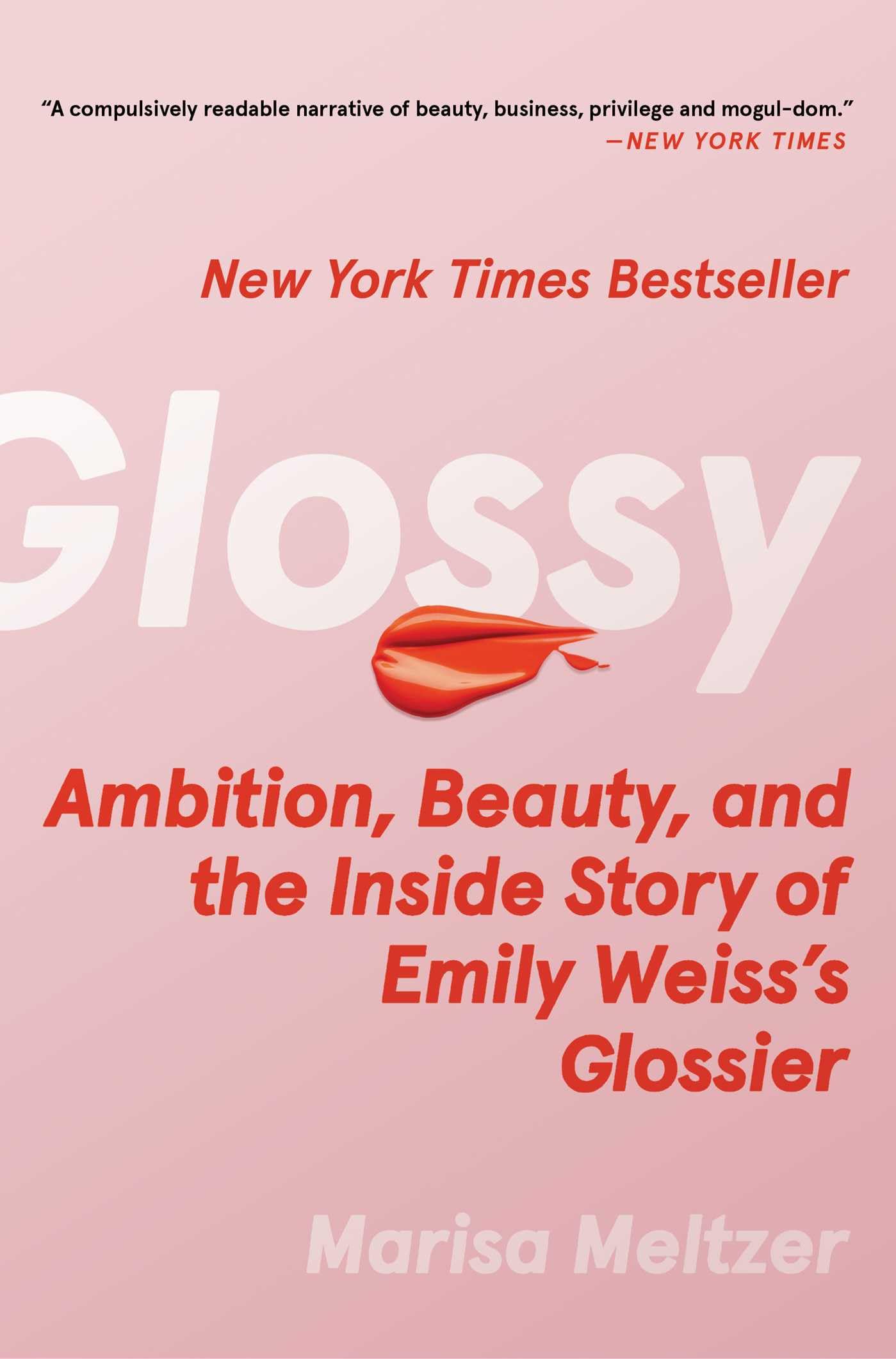 Glossy: Ambition, Beauty, and the Inside Story of Emily Weiss's Glossier - 9593