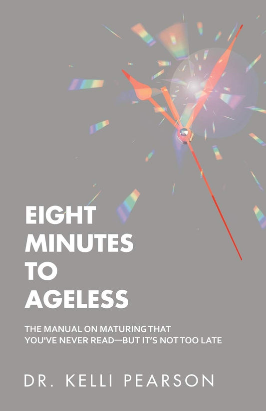 Eight Minutes to Ageless: The Manual on Maturing That You've Never Read?but It?s Not Too Late - 1691