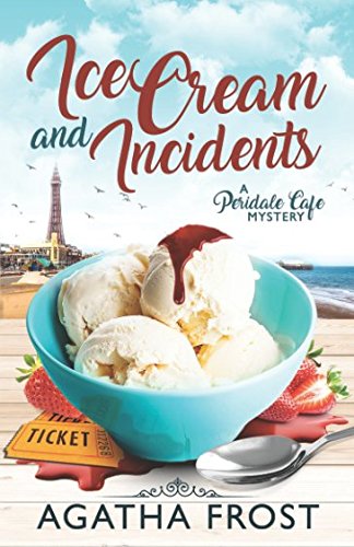 Ice Cream and Incidents (Peridale Cafe Cozy Mystery) - 6874