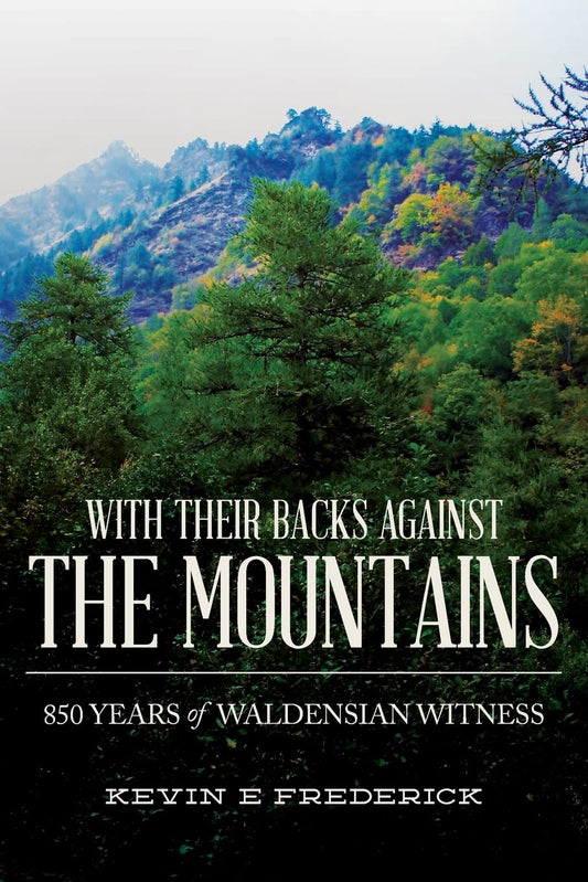 With Their Backs Against the Mountains: 850 Years of Waldensian Witness. - 9933