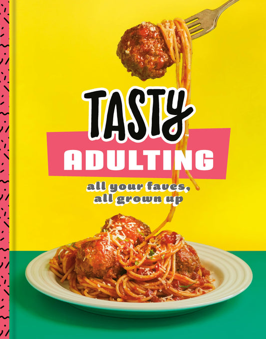 Tasty Adulting: All Your Faves, All Grown Up: A Cookbook - 3248