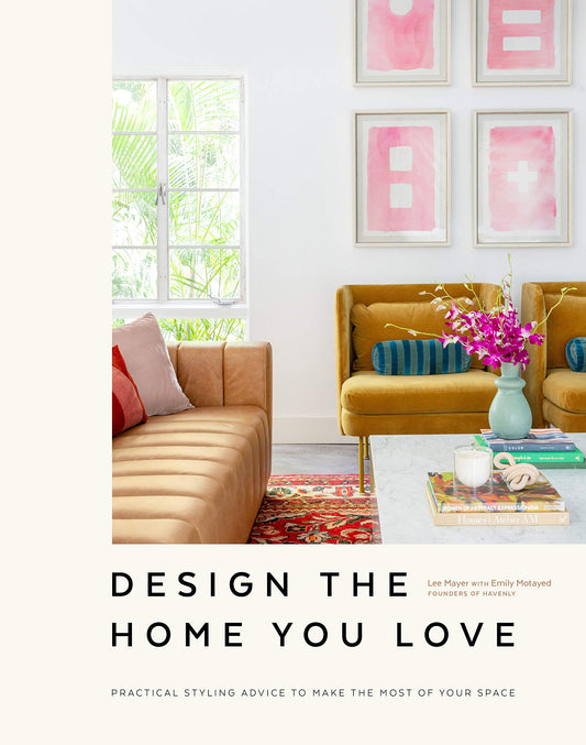 Design the Home You Love: Practical Styling Advice to Make the Most of Your Space [An Interior Design Book] - 4288