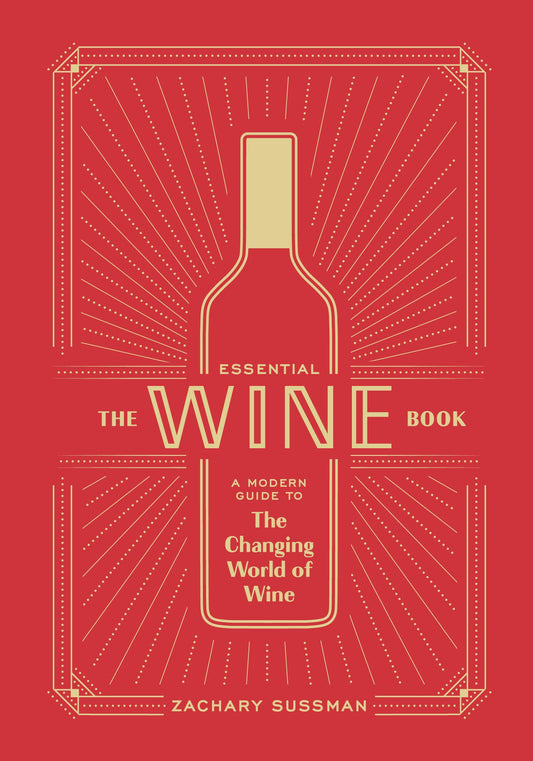 The Essential Wine Book: A Modern Guide to the Changing World of Wine - 463