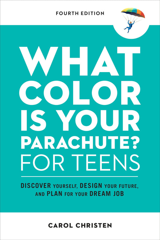What Color Is Your Parachute? for Teens, Fourth Edition: Discover Yourself, Design Your Future, and Plan for Your Dream Job (Parachute Library) - 5907