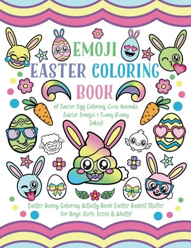 Emoji Easter Coloring Book: of Easter Egg Coloring, Cute Animals, Easter Emojis & Funny Bunny Jokes! Easter Bunny Coloring Activity Book, Easter Basket Stuffer for Boys, Girls, Teens & Adults! - 518