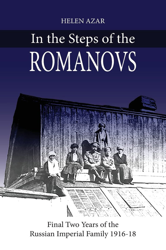 In the Steps of the Romanovs: : Final two years of the last Russian imperial family (1916-1918) (In their own words) - 8921