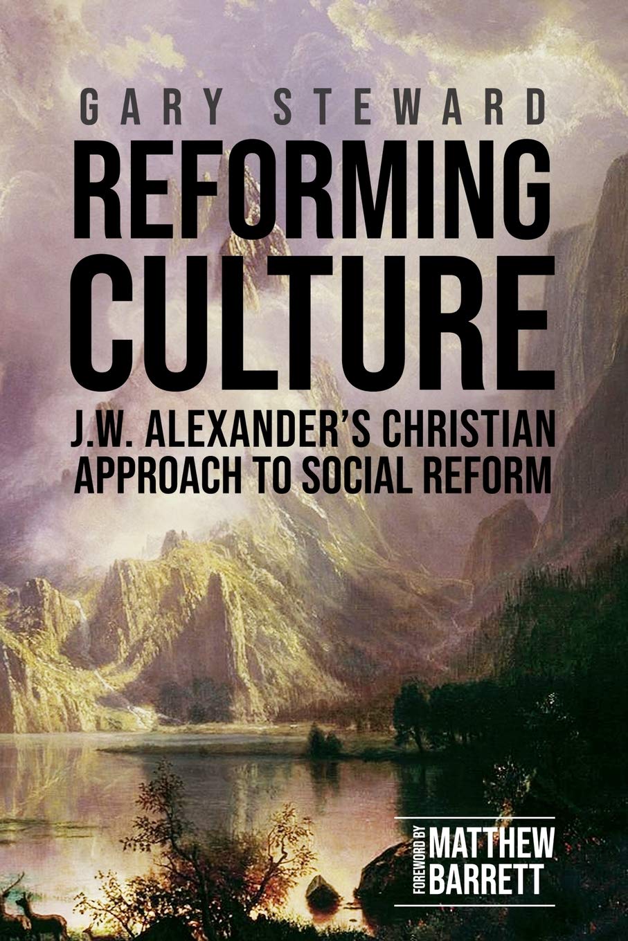 Reforming Culture: J.W. Alexander's Christian Approach to Social Reform - 2795