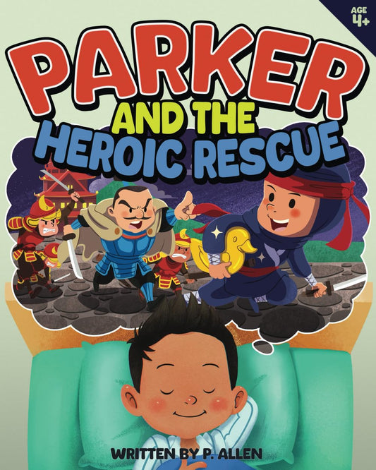 Parker and the Heroic Rescue: A Thrilling Bedtime Story About Ninjas, Samurai, and Courage! (Parker Bedtime Adventure Books)