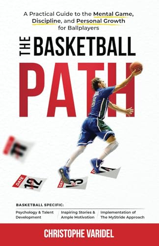 The Basketball Path: A Practical Guide to the Mental Game, Discipline, and Personal Growth for Ballplayers