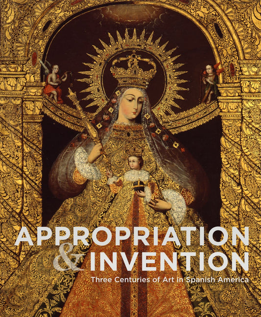 Appropriation and Invention: Three Centuries of Art in Spanish America - 576