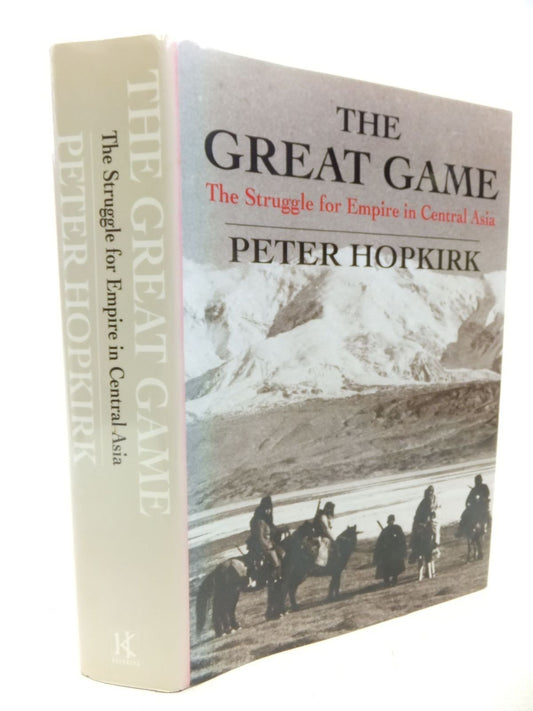 The Great Game: The Struggle for Empire in Central Asia