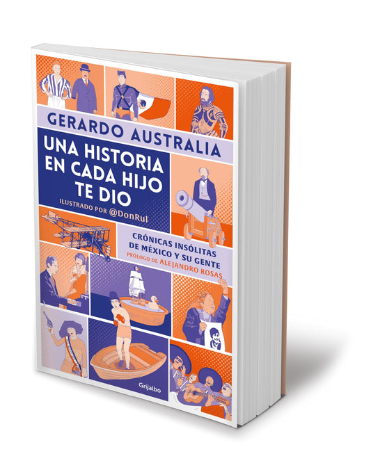 Una historia en cada hijo te dio. Crónicas insólitas de México y su gente / It Gave You a Story in Each Son (Crónicas Insólitas De México Y Su Gente) (Spanish Edition)