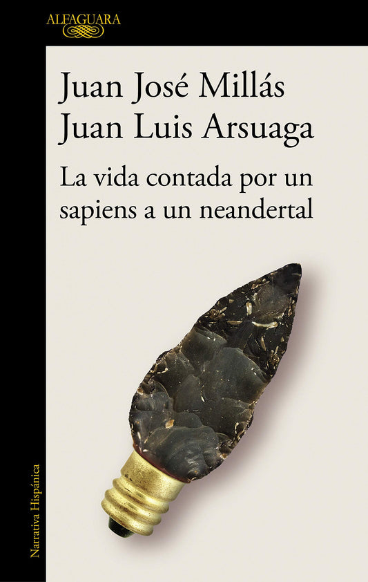 La vida contada por un sapiens a un neandertal / Life as Told by a Sapiens to a Neanderthal (Spanish Edition)