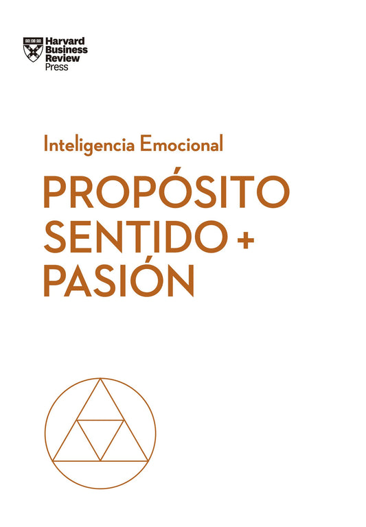 Propósito, sentido y pasión (Purpose, Meaning, and Passion Spanish Edition) (Serie Inteligencia Emocional) - 9841