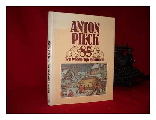 Anton Pieck 85 [i.e. vijfentachtig]: Een wonderlijk fenomeen (Dutch Edition)