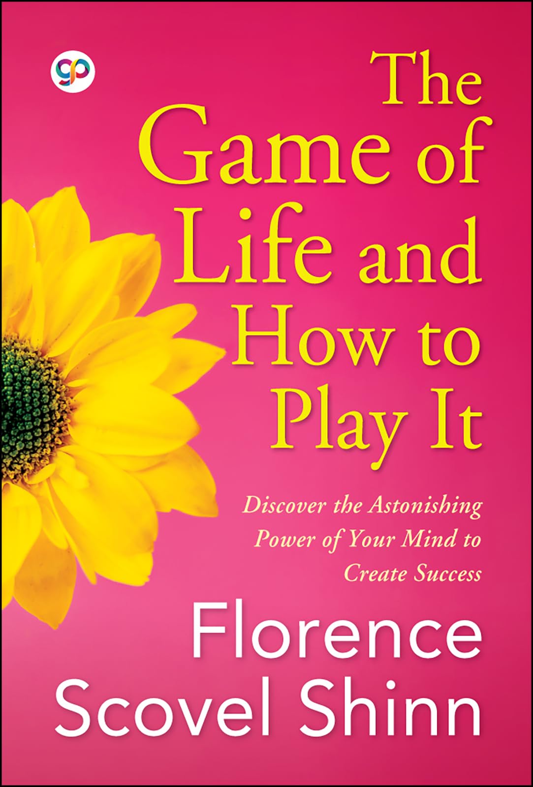 The Game of Life and How to Play It (Florence Scovel Shinn)