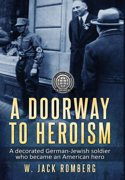 A Doorway to Heroism: A decorated German-Jewish Soldier who became an American Hero - 2850