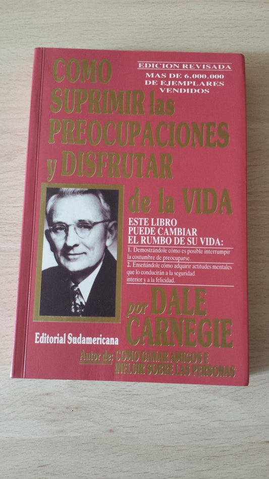 Como Suprimir Preocupaciones Y Disfrutar De La Vida/ How to Stop Worrying and Start Living (Autoayuda) (Spanish Edition) - 3319