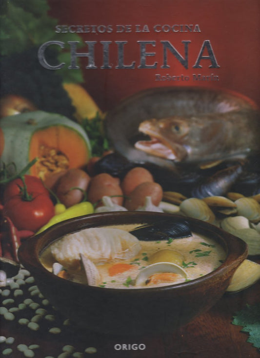 Secretos de la Cocina Chilena/Secrets of Chilean Cuisine (Bilingual Edition) (English and Spanish Edition)