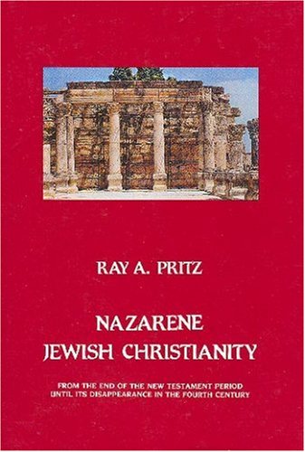 Nazarene Jewish Christianity: From the End of the New Testament Period Until Its Disappearance in the Fourth Century