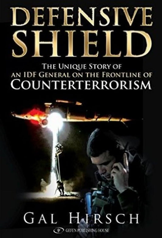 Defensive Shield: An Israeli Special Forces Commander on the Frontline of Counterterrorism - 156