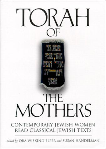 Torah of the Mothers: Contemporary Jewish Women Read Classical Jewish Texts - 7440