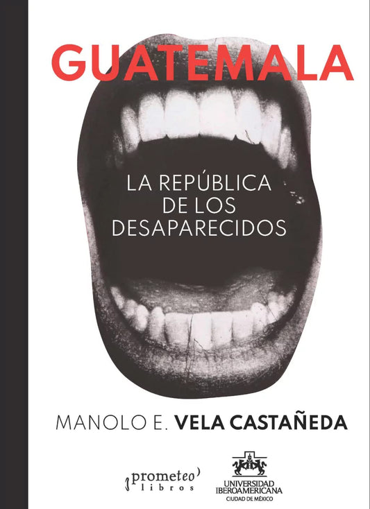 Guatemala Republica De Los Desaparecidos